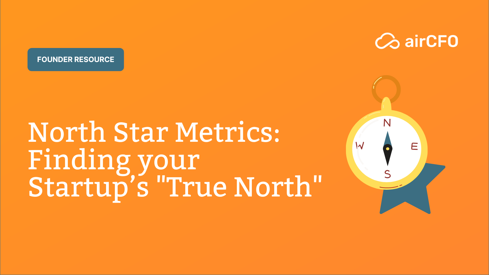 North Star Metrics: Finding your Startup’s “True North”
