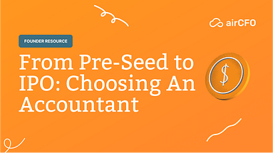 From Pre-Seed to IPO_ Choosing the Accountant That Can Scale With Your Startup